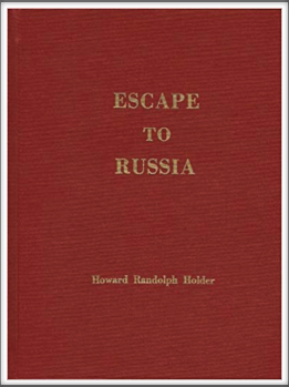 ESCAPE TO RUSSIA
by Kriegy 
Howard Randolph Holder